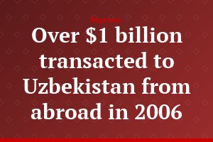Over $1 billion transacted to Uzbekistan from abroad in 2006