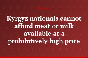Kyrgyz nationals cannot afford meat or milk available at a prohibitively high price