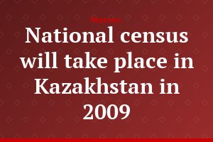 National census will take place in Kazakhstan in 2009