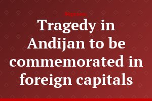 Tragedy in Andijan to be commemorated in foreign capitals