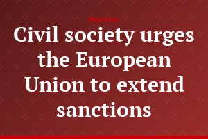 Civil society urges the European Union to extend sanctions