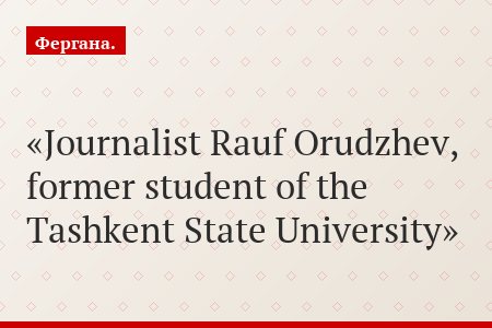 Journalist Rauf Orudzhev, former student of the Tashkent State University